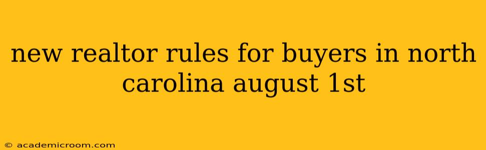 new realtor rules for buyers in north carolina august 1st