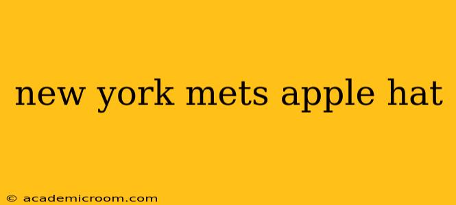 new york mets apple hat