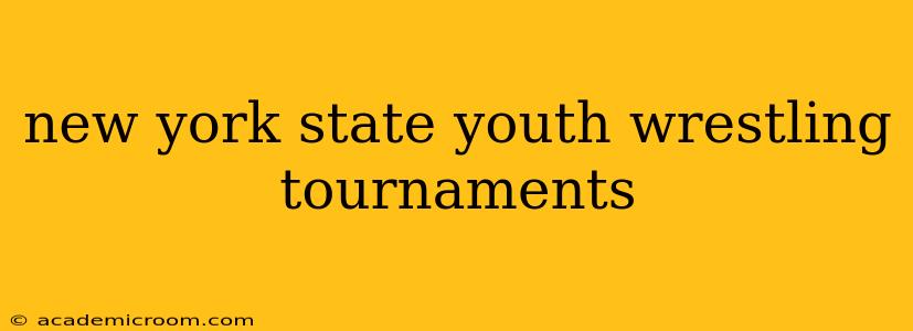 new york state youth wrestling tournaments