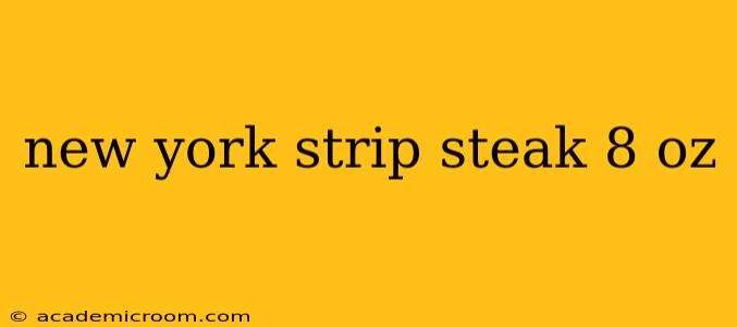 new york strip steak 8 oz