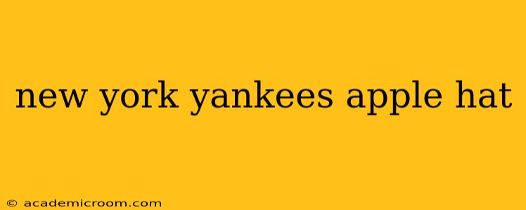 new york yankees apple hat