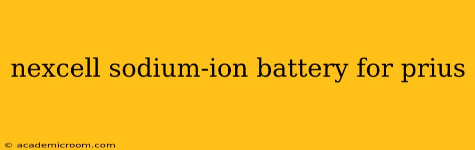 nexcell sodium-ion battery for prius