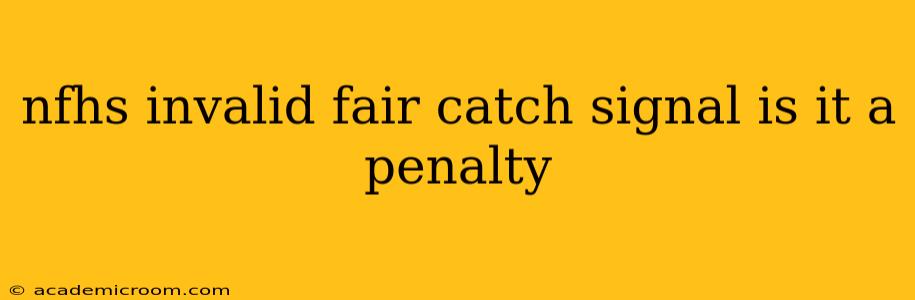 nfhs invalid fair catch signal is it a penalty