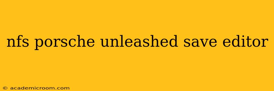 nfs porsche unleashed save editor