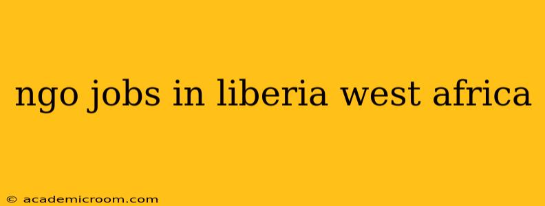 ngo jobs in liberia west africa