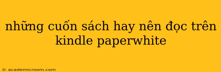 những cuốn sách hay nên đọc trên kindle paperwhite