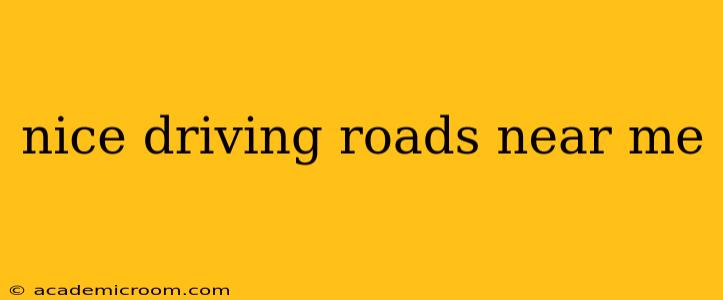 nice driving roads near me