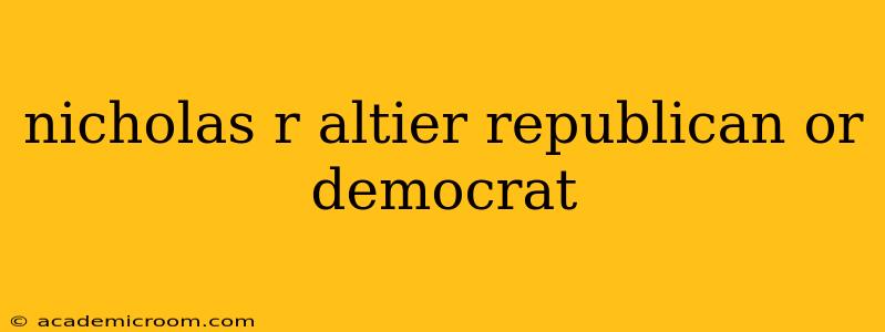nicholas r altier republican or democrat