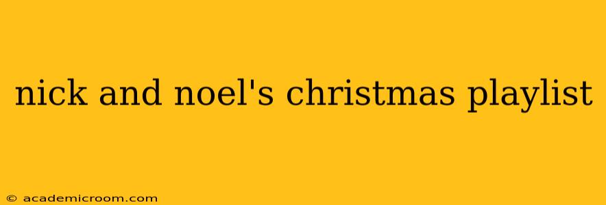 nick and noel's christmas playlist