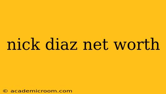 nick diaz net worth