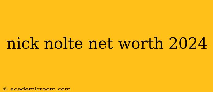 nick nolte net worth 2024
