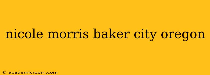 nicole morris baker city oregon