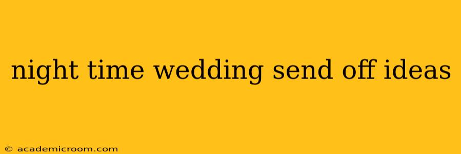 night time wedding send off ideas
