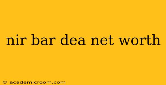 nir bar dea net worth