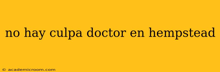 no hay culpa doctor en hempstead