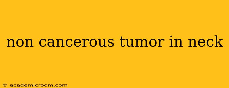 non cancerous tumor in neck