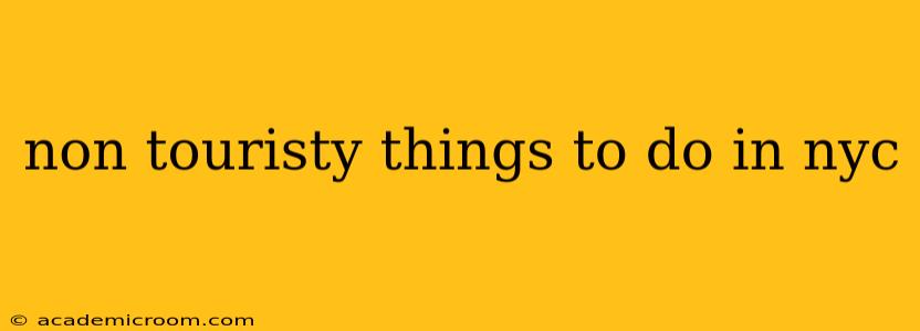 non touristy things to do in nyc