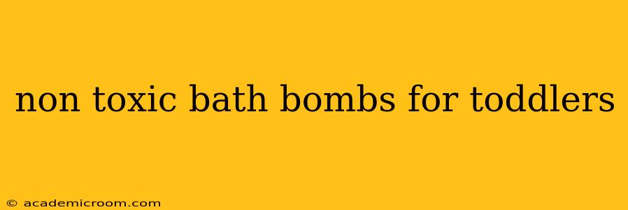 non toxic bath bombs for toddlers