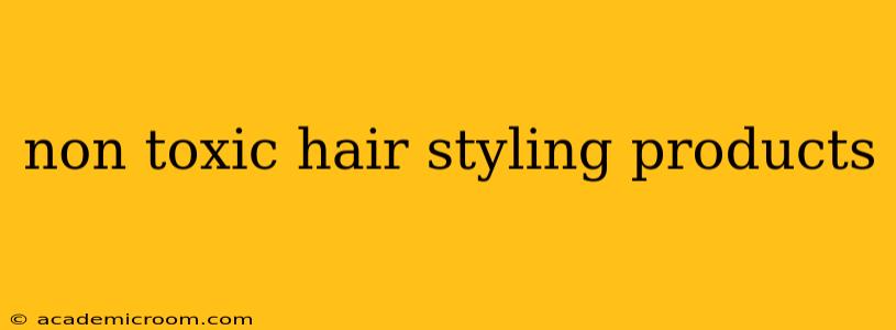 non toxic hair styling products