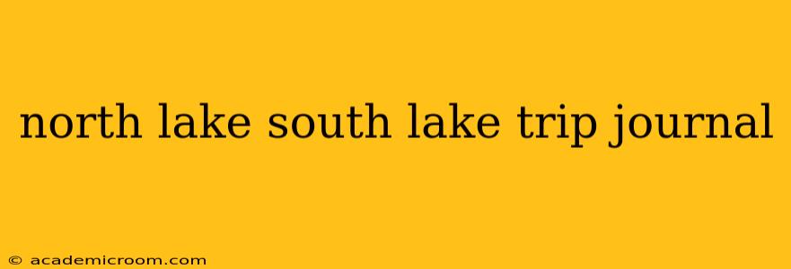 north lake south lake trip journal