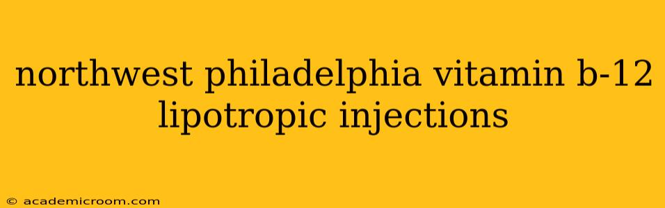 northwest philadelphia vitamin b-12 lipotropic injections