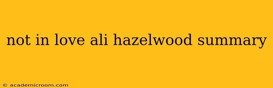 not in love ali hazelwood summary