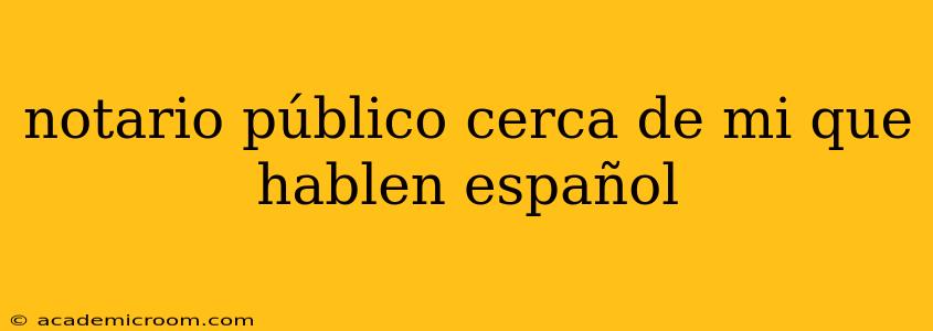 notario público cerca de mi que hablen español