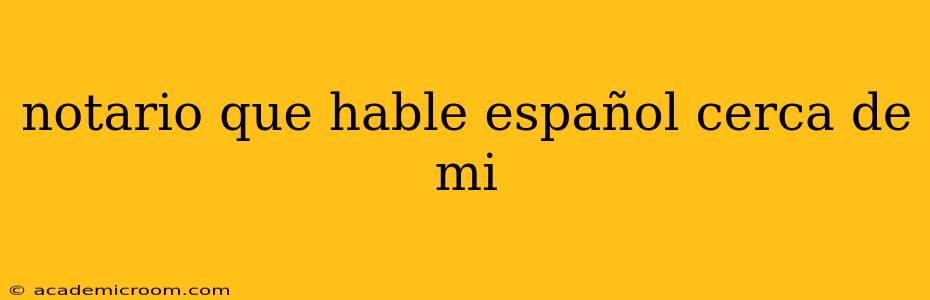 notario que hable español cerca de mi