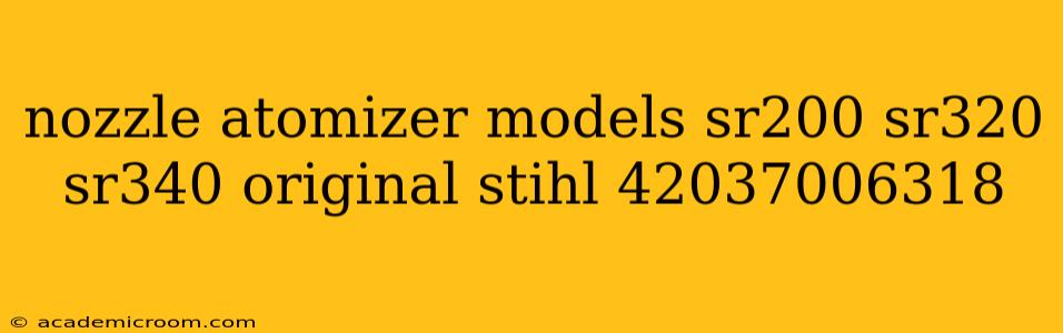 nozzle atomizer models sr200 sr320 sr340 original stihl 42037006318