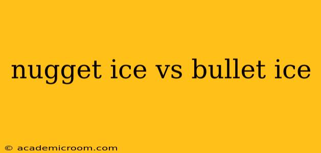 nugget ice vs bullet ice