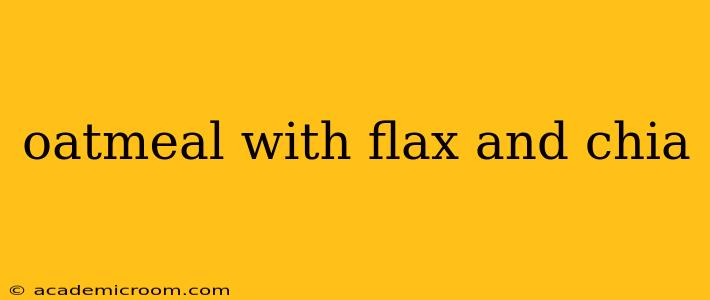 oatmeal with flax and chia