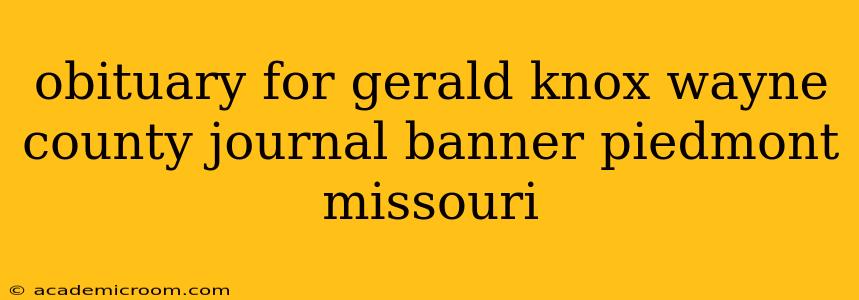 obituary for gerald knox wayne county journal banner piedmont missouri