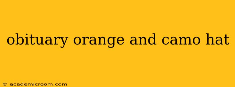 obituary orange and camo hat