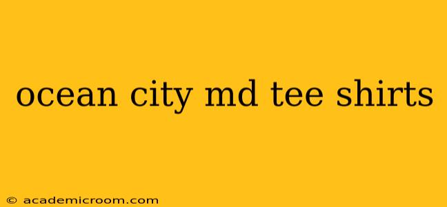 ocean city md tee shirts