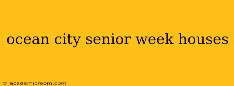 ocean city senior week houses