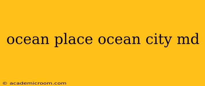ocean place ocean city md