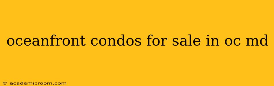 oceanfront condos for sale in oc md