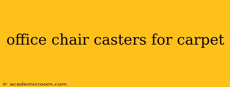 office chair casters for carpet