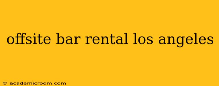 offsite bar rental los angeles