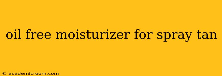 oil free moisturizer for spray tan
