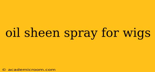oil sheen spray for wigs