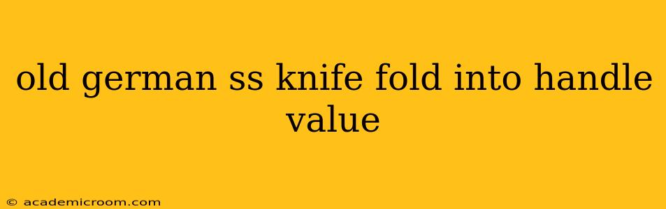 old german ss knife fold into handle value