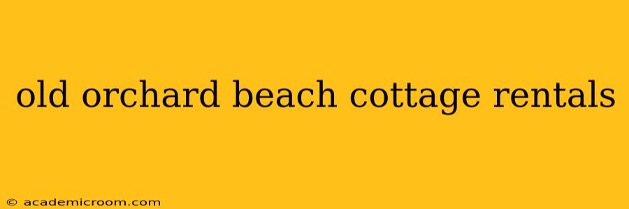 old orchard beach cottage rentals