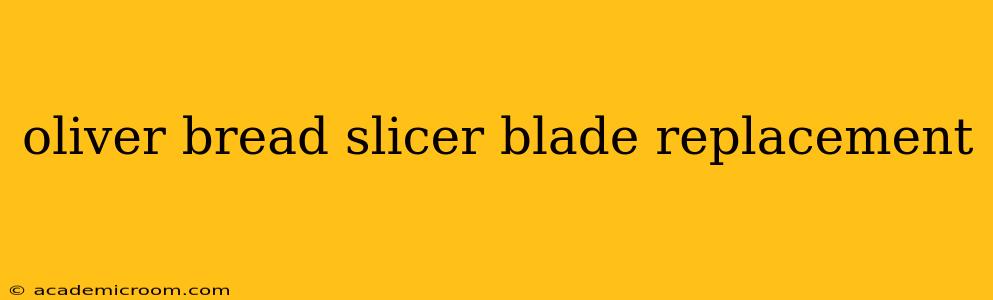 oliver bread slicer blade replacement