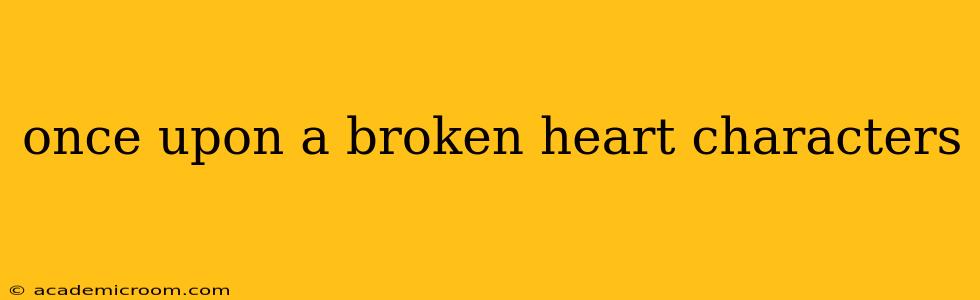 once upon a broken heart characters