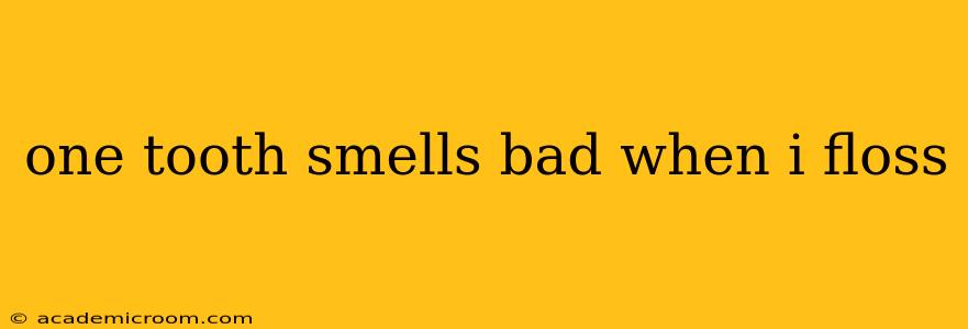 one tooth smells bad when i floss
