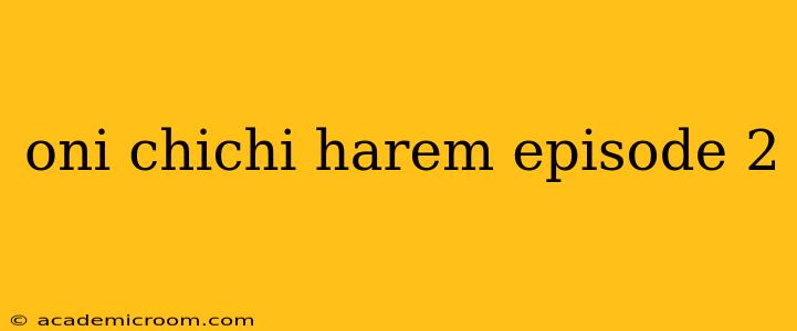 oni chichi harem episode 2