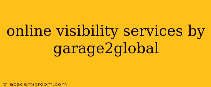 online visibility services by garage2global