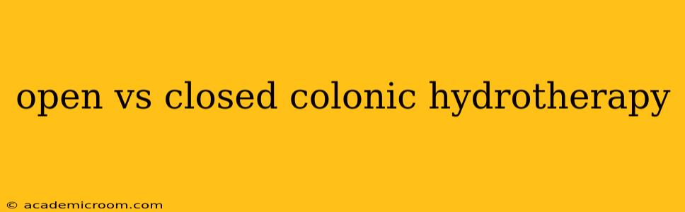 open vs closed colonic hydrotherapy
