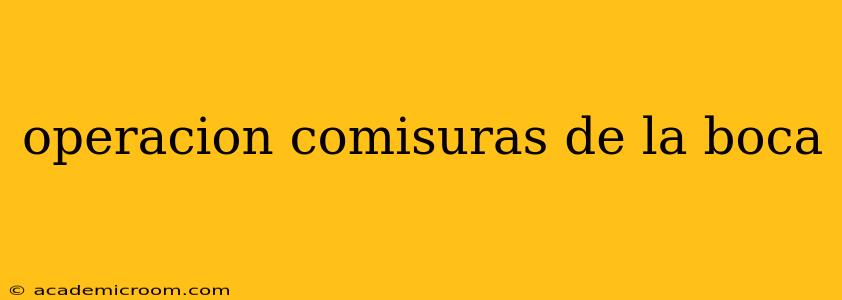 operacion comisuras de la boca